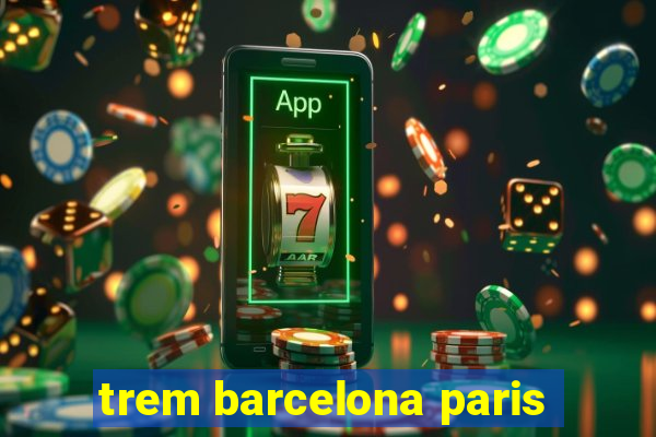 trem barcelona paris